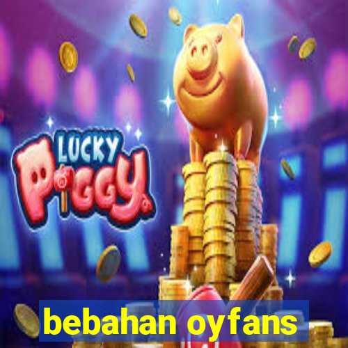 bebahan oyfans